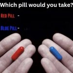 Which pill would you take?