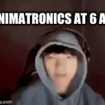 AHH | ANIMATRONICS AT 6 AM | image tagged in gifs,gaming | made w/ Imgflip video-to-gif maker