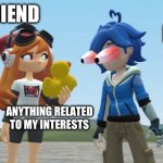 Tari eyeing a duck held by Meggy | MY FRIEND; ME; ANYTHING RELATED TO MY INTERESTS | image tagged in tari eyeing a duck held by meggy | made w/ Imgflip meme maker