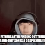 Me ong | FATHERS AFTER FINDING OUT THEIR ONE AND ONLY SON IS A COSPLAYING E BOY | image tagged in gorillaz,eggs,fart,racist | made w/ Imgflip video-to-gif maker