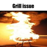 Grill issue meme