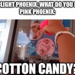 When Pink Phoenix want cotton candy ice cream | ARCLIGHT PHOENIX: WHAT DO YOU LIKE
PINK PHOENIX:; COTTON CANDY? | image tagged in gifs,phoenix,ice cream | made w/ Imgflip video-to-gif maker