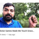 Rockstar games made me touch grass meme