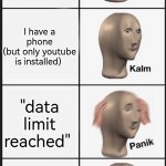 Always happens to me | Sees beauty shop
(my mom will likely spend an hour there); I have a phone
(but only youtube is installed); "data limit reached"; The mall have free WiFi | image tagged in panik kalm panik kalm | made w/ Imgflip meme maker