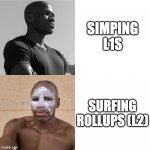 A crypto meme with Arthur Hayes as the lead character | SIMPING
L1S; SURFING
ROLLUPS (L2) | image tagged in arthur hayes | made w/ Imgflip meme maker