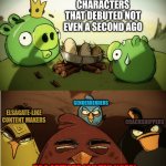 why can't people stop these days | CHARACTERS THAT DEBUTED NOT EVEN A SECOND AGO; GENDERBENDERS; ELSAGATE-LIKE CONTENT MAKERS; CRACKSHIPPERS; R34 ARTISTS (OH TEH NOES) | image tagged in angry birds mad at pigs | made w/ Imgflip meme maker