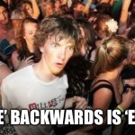 Sudden Clarity Clarence | ‘LIVE’ BACKWARDS IS ‘EVIL.’ | image tagged in memes,sudden clarity clarence | made w/ Imgflip meme maker