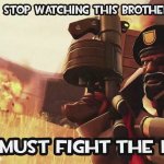 Stop watching this brother TF2