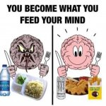 You become what you feed your mind