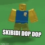SKIBIDI DOP | SKIBIDI DOP DOP | image tagged in gifs,skibidi toilet,roblox | made w/ Imgflip video-to-gif maker