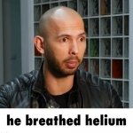 he breathed helium meme