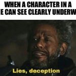 I wish i could do that | WHEN A CHARACTER IN A MOVIE CAN SEE CLEARLY UNDERWATER | image tagged in sw lies deception,memes,funny,funny memes,meme | made w/ Imgflip meme maker