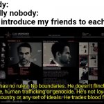 Makarov Speech | Nobody:
Literally nobody:
How I introduce my friends to eachother: | image tagged in makarov speech | made w/ Imgflip meme maker