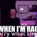 I'm Sorry What The **** | ME WHEN I'M RAGING | image tagged in gifs,funny | made w/ Imgflip video-to-gif maker