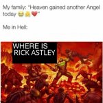 Never gonna get off my head never gonna let me breath never gonna let me go and let me live AAAAAAAAAAAAAAAAAAAAH | RICK ASTLEY | image tagged in me in hell,rick astley,never gonna give you up,meme,dark humor,funny | made w/ Imgflip meme maker