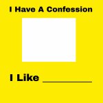 i have a confession