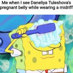 Spongebob cleaning eyes | Me when I see Daneliya Tuleshova's pregnant belly while wearing a midriff | image tagged in spongebob cleaning eyes,memes,daneliya tuleshova sucks,gross,pregnant,belly | made w/ Imgflip meme maker
