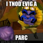 ??? | I TNOD EVIG A; PARC | image tagged in not a baby man | made w/ Imgflip meme maker