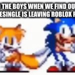 Hooray! One down, a few more to go. | ME AND THE BOYS WHEN WE FIND OUT THAT UWUCUTESINGLE IS LEAVING ROBLOX FOREVER: | image tagged in gifs,me and the boys | made w/ Imgflip video-to-gif maker
