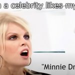 AB Fab Patsy, Minnie Driver | When a celebrity likes my post; "Minnie Driver!" | image tagged in ab fab minnie driver,memes | made w/ Imgflip meme maker