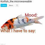 Koifish_the.microwaveable announcement meme