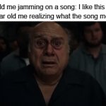 True Story: I was listening to Demons by Imagine Dragons, which i havent heard in a while, and i heard the lyrics, and then...re | 4 yr old me jamming on a song: I like this song; 12 year old me realizing what the song means: | image tagged in gifs,demons,song,realization,this tag is not important | made w/ Imgflip video-to-gif maker