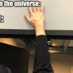 slap door frame | Not a single soul in the universe:; Tall people: | image tagged in slap door frame | made w/ Imgflip meme maker