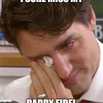 I sure miss my daddy fidel | I SURE MISS MY; DADDY FIDEL | image tagged in justin trudeau crying | made w/ Imgflip meme maker