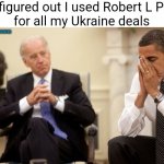 "Don't underestimate Joe's ability to f#*k things up" | They figured out I used Robert L Peters 
for all my Ukraine deals; @FOUR_TOUCHDOWNS | image tagged in joe biden,obama,emails | made w/ Imgflip meme maker
