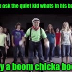 no | POV: you ask the quiet kid whats in his backpack; "i say a boom chicka boom!" | image tagged in gifs,n,o | made w/ Imgflip video-to-gif maker