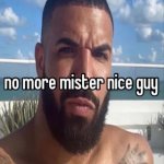 no more mister nice guy