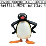 Pingu tells you about spelling mistake