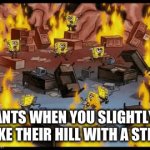 Ants be like that | ANTS WHEN YOU SLIGHTLY POKE THEIR HILL WITH A STICK | image tagged in gifs,ants,memes,funny,funny memes | made w/ Imgflip video-to-gif maker