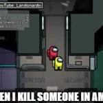 DIE | ME WHEN I KILL SOMEONE IN AMONG US | image tagged in gifs,good bye | made w/ Imgflip video-to-gif maker
