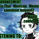 My announcement Template | Y is That_Mexican_Memer comment banned? confused | image tagged in my announcement template | made w/ Imgflip meme maker