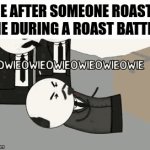 That was an incredible roast | ME AFTER SOMEONE ROASTS ME DURING A ROAST BATTLE | image tagged in gifs,oversimplified | made w/ Imgflip video-to-gif maker