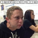 that's so relatable | WHEN U DON'T HAVE A TWITTER NOTIFICATION FOR 1 MINUTE | image tagged in holdingbreath | made w/ Imgflip meme maker
