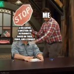 violent stop sign guy | ME; A KID SAYING A QUESTION: DO ASTRONAUTS BASED ON TIGER, FROGS, AND A ZEBRAS? | image tagged in violent stop sign guy | made w/ Imgflip meme maker