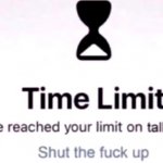 You have reached your limit of talking