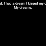 Like I said, I have weird dreams | Friend: I had a dream I kissed my crush!
My dreams: | image tagged in gifs,funny,weird dreams,macarena,penguins | made w/ Imgflip video-to-gif maker