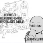 chaos and then that one person | PEOPLE FIGHTING OVER CHOCOLATE MILK; THAT ONE STAFF. | image tagged in chaos and then that one person | made w/ Imgflip meme maker