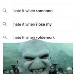 I hate it when Voldemort meme