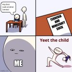 Yeet the child | TERRERIA AND MINECRAFT SUCK; ME | image tagged in yeet the child | made w/ Imgflip meme maker
