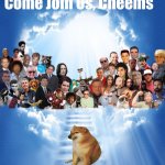 the cheems dog passed away. | Come Join Us, Cheems | image tagged in come join us x,cheems | made w/ Imgflip meme maker