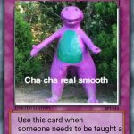 trap card | Cha Cha real smooth; Use this card when someone needs to be taught a lesson by cha cha real smooth | image tagged in trap card | made w/ Imgflip meme maker