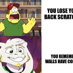 i forgot that walls have corners | YOU LOSE YOUR BACK SCRATCHER; YOU REMEMBER WALLS HAVE CORNERS | image tagged in screaming farmer then smiling goat | made w/ Imgflip meme maker