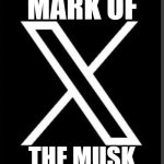 X Twitter logo | MARK OF; THE MUSK | image tagged in x twitter logo | made w/ Imgflip meme maker