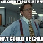 Yeah if you could Meme Generator - Imgflip