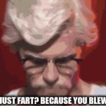 ;) | DID YOU JUST FART? BECAUSE YOU BLEW ME AWAY | image tagged in gifs,how you doin | made w/ Imgflip video-to-gif maker