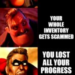 Mr. Incredible Becoming Angry Extended | THIS HAPPENS IN ROBLOX; NOTHING IS WRONG, YOU JUST PLAY GAMES NORMALLY; YOU DISCONNECT; YOU GET A WARNING; YOU MIC UP WITH A SLENDER; YOU GET BANNED FOR A DAY; YOU GET BANNED FOR A WEEK; YOUR WHOLE INVENTORY GETS SCAMMED; YOU LOST ALL YOUR PROGRESS IN A GAME; ALL YOUR FRIENDS UNFRIEND YOU; YOUR ACCOUNT GETS DELETED; YOU ACCIDENTALLY DELETED ROBLOX; YOU GET HACKED; YOUR IP GETS BANNED; ROBLOX SHUT DOWNS FOREVER | image tagged in mr incredible becoming angry extended | made w/ Imgflip meme maker